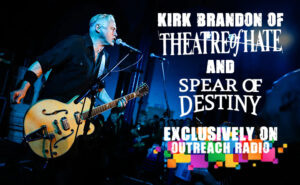 Kirk Brandon Spear of Destiny and Theatre of Hate